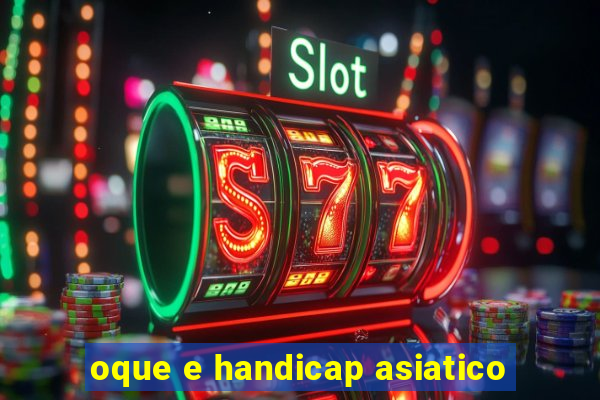 oque e handicap asiatico